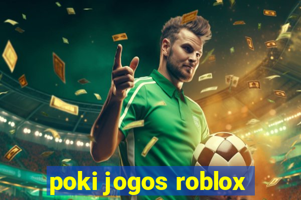 poki jogos roblox